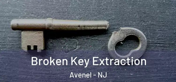 Broken Key Extraction Avenel - NJ