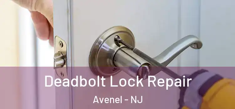 Deadbolt Lock Repair Avenel - NJ