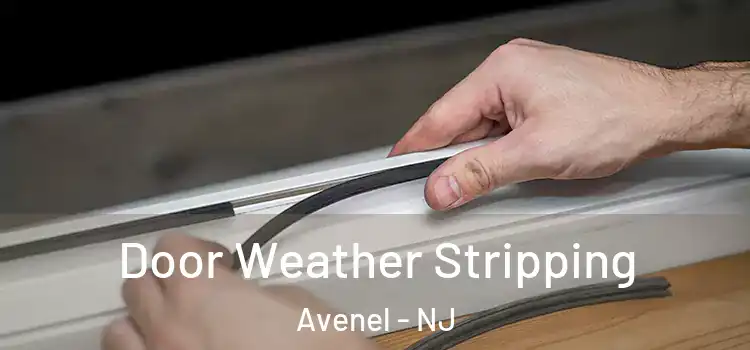 Door Weather Stripping Avenel - NJ