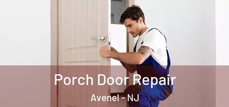  Porch Door Repair Avenel - NJ