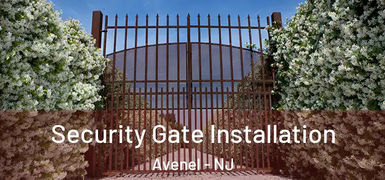  Security Gate Installation Avenel - NJ
